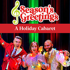 Season's Greetings: A Holiday Cabaret