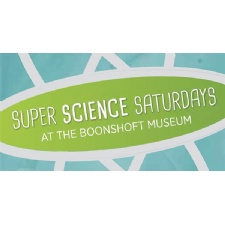 Super Science Saturday - Boonshoft Museum