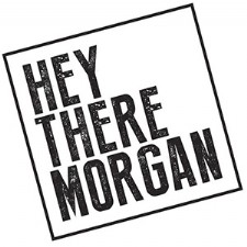 HeyThere Morgan
