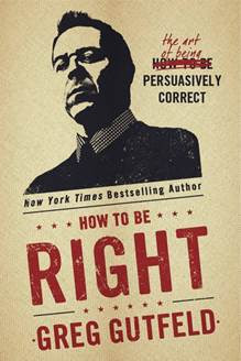 Gutfeld: How to be right