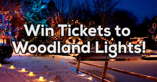 WIN TICKETS - Win Tickets to Woodland Lights!