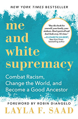Me and White Supremacy: Combat Racism, Change the World and Become a Good Ancestor