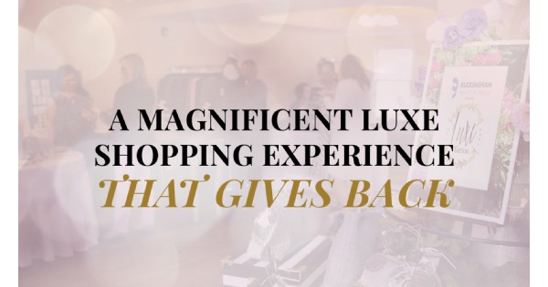 Luxe-A Magnificent Shopping Experience That Gives Back