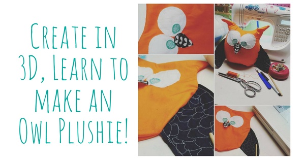 Create in 3D, Learn to make an Owl Plushie!