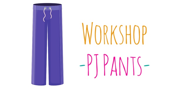 Sewing Basics - PJ Pants - Intro to Garment Construction
