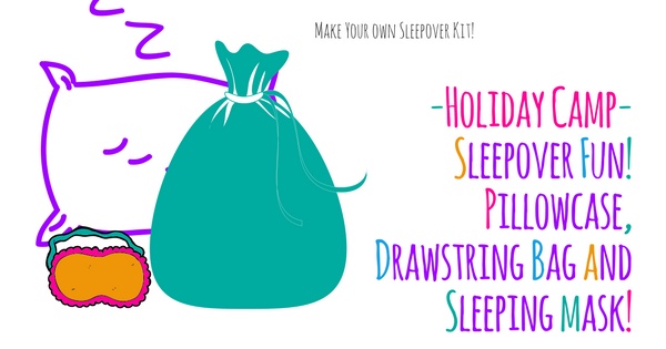 Holiday Camp - Sleepover Fun! Pillowcase, Sleeping Mask and Drawstring Bag