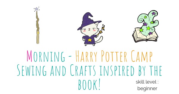 Morning Holiday at Hogwarts - Sewing and Crafts Inspired by the Book