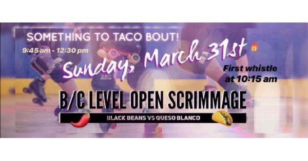 Let's Taco Bout It! Gem City Roller Derby Open Scrimmage