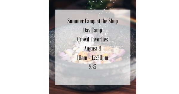 Summer Camp at the Shop - Crowd Favorites