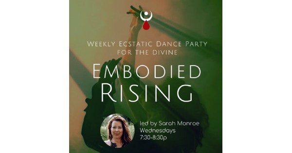 Embodied Rising: Weekly Ecstatic Dance Party For The Divine