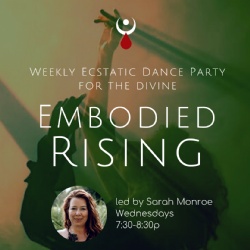 Embodied Rising: Weekly Ecstatic Dance Party For The Divine