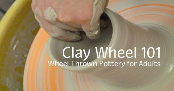 Wheel Pottery 101 for Adults