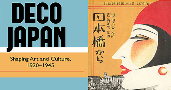 Deco Japan Shaping Art and Culture, 1920-1945
