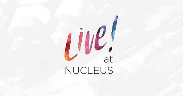 LIVE! at Nucleus