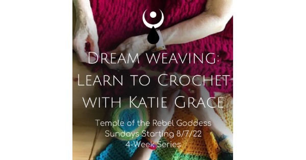 Dream Weaving: Learn To Crochet W/ Katie Grace