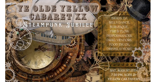 Ye Olde Yellow Cabaret XX ~ Steampunk Jubilee