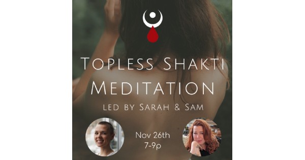 Topless Shakti Meditation Led By Sarah & Sam