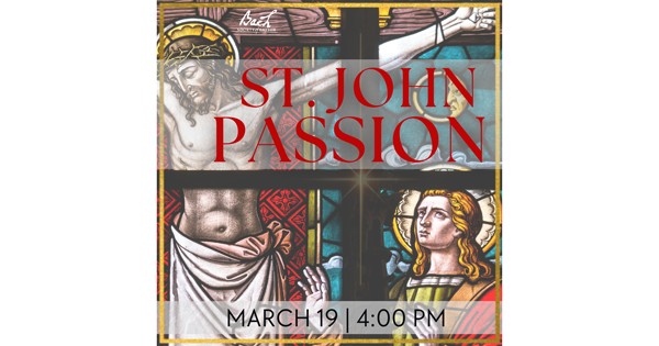 St. John Passion - Bach Society of Dayton