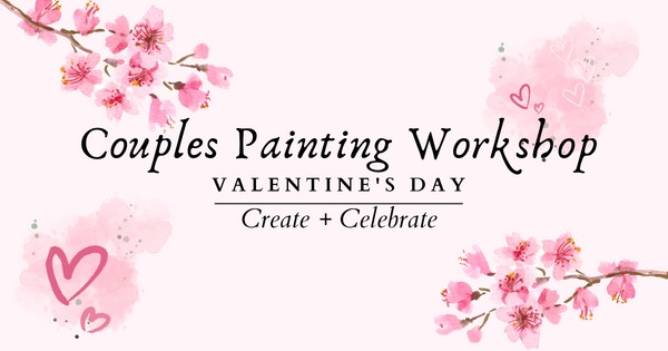 Couples Painting Workshop Valentines Day Create + Celebrate