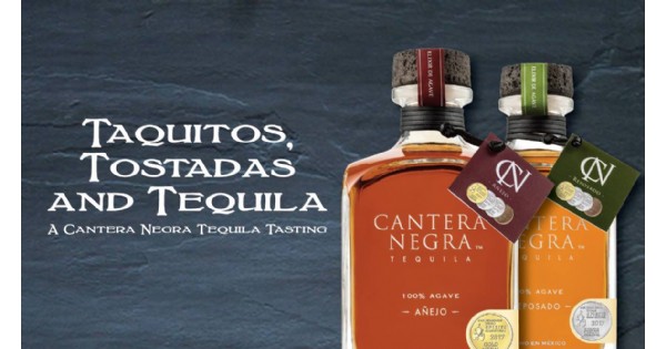Taquitos, Tostadas and Tequila: A Cantera Negra Tasting