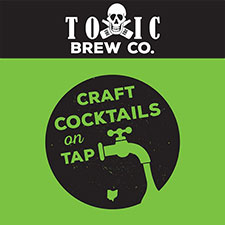 Craft Cocktails on Tap Coming Soon to Toxic Brew