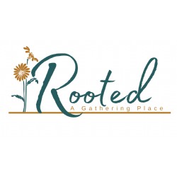 Rooted: A Gathering Place