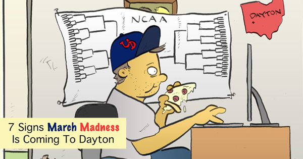 7 Signs March Madness Is Coming To Dayton