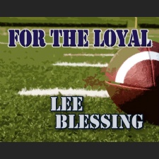 For the Loyal by Lee Blessing