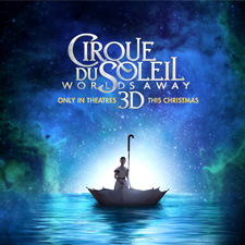 Cirque Du Soleil: World's Away 3D @ Rave Cinemas - Dayton South