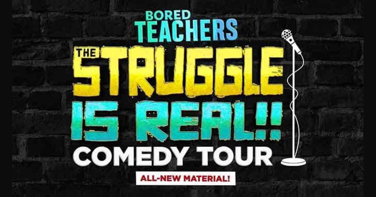 Bored Teachers: The Struggle Is Real! Comedy Tour