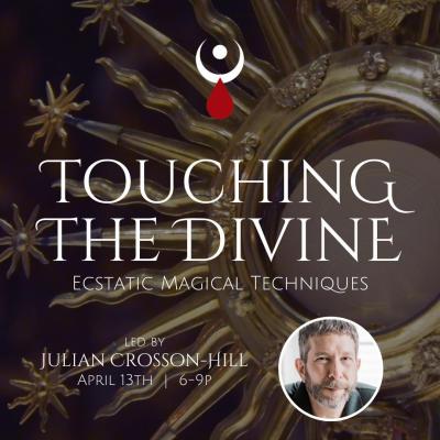 Touching the Divine: Ecstatic Magical Techniques w/ Julian
