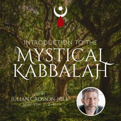 Introduction to the Mystical Kabbalah w/ Julian
