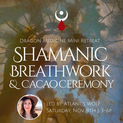 Shamanic Breathwork & Cacao Ceremony: Dragon Medicine Mini-Retreat