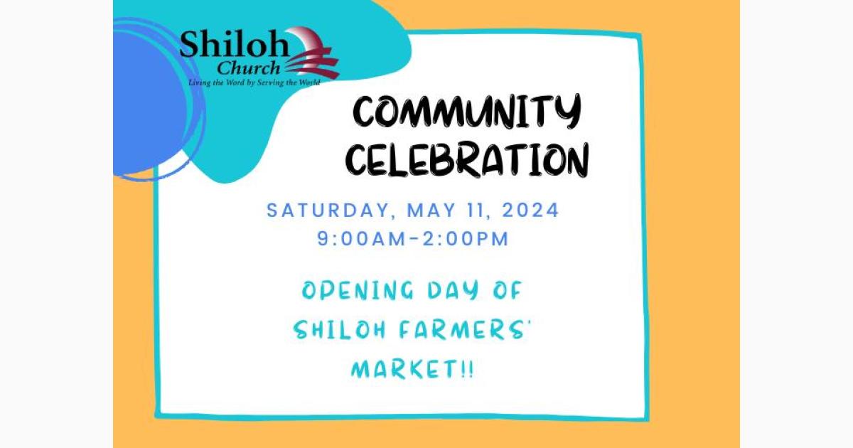 Shiloh Community Celebration & Opening Day for Shiloh Farmer's Market