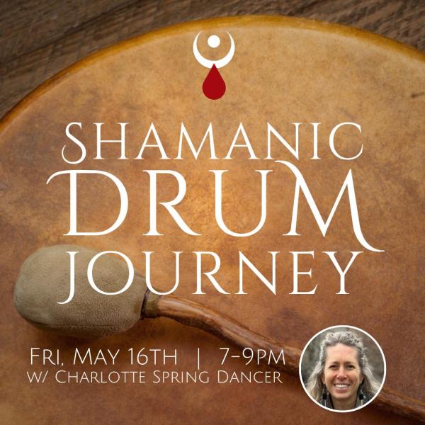 Shamanic Drum Journey w/ Charlotte Spring Dancer