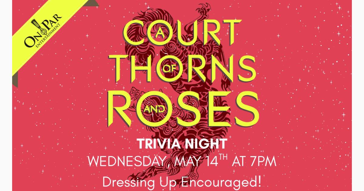 A Court of Thorns and Roses Trivia & Costume After Party at On Par Entertainment