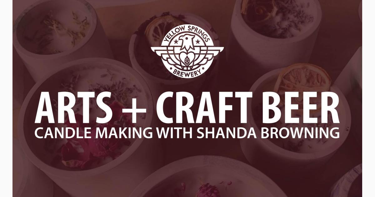 Arts + Craft Beer - Candle Making with Shanda Browning