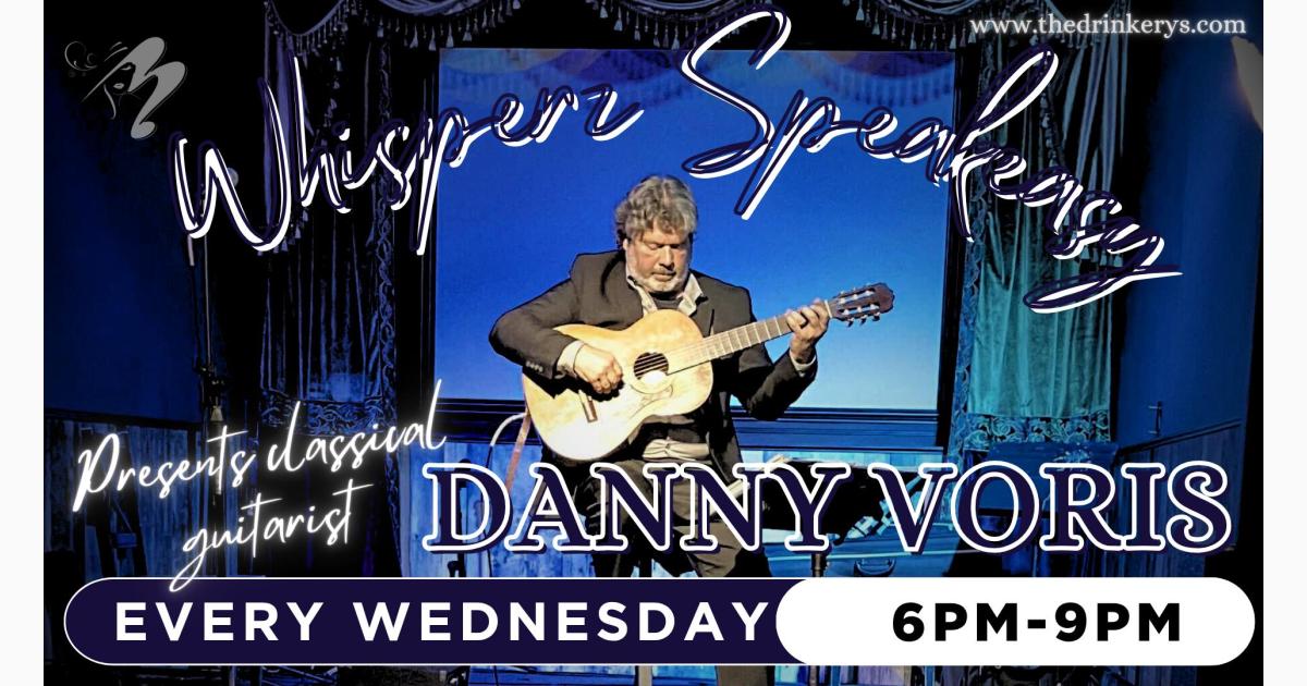 Classical Guitartist Danny Voris live at Whisperz Speakeasy every Wednesday