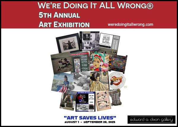 We're Doing It ALL Wrong® - 5th Annual Art Exhibition