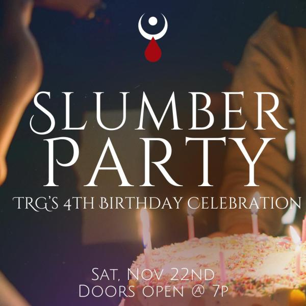 TRG's 4th Birthday - Slumber Party Celebration