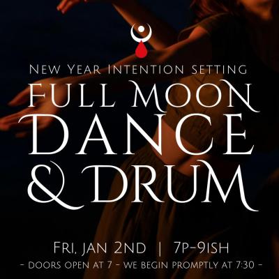 2026 Full Moon Dance & Drum : New Year Intention Setting