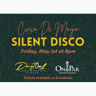 Cinco De Mayo Silent Disco with DaytOn1 Salsa & On Par Entertainment