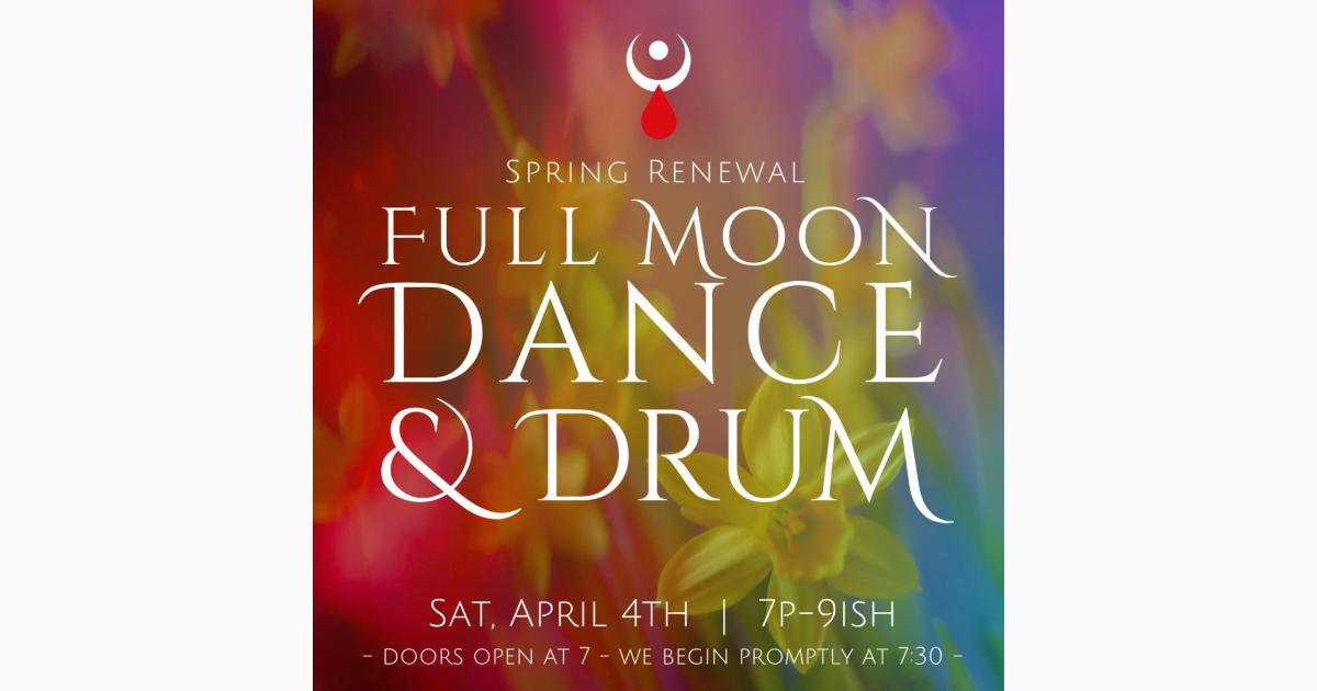 Full Moon Drum & Dance - Spring Renewal