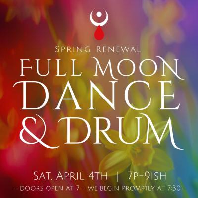 Full Moon Drum & Dance - Spring Renewal