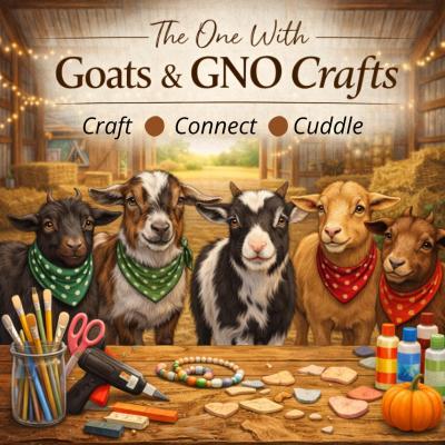 The One with Goats & GNO Crafts