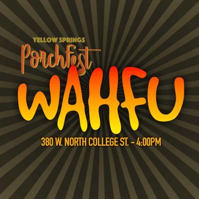 WAHFU @ Yellow Springs Porchfest 2026