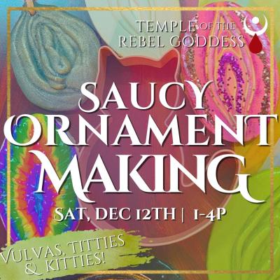 Saucy Ornament Making - Vulvas, Titties & Kitties... Oh my!