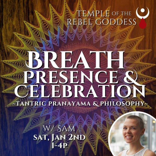 Breath Presence & Celebration ~ Tantric Pranayama & Philosophy
