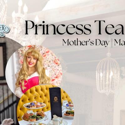 Princess Tea Time—Mother's Day Edition