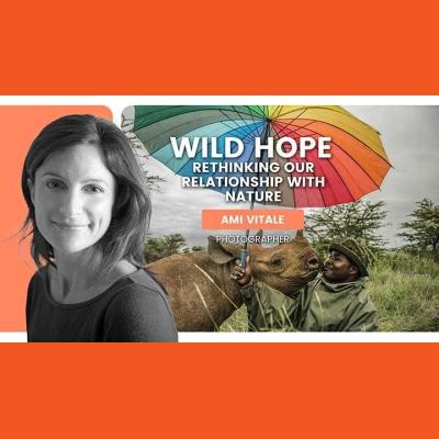Photographer Ami Vitale: Wild Hope – Rethinking Our Relationship With Nature